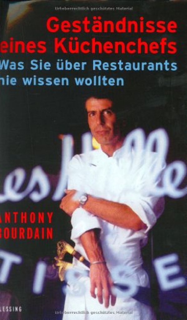 Cover Art for 9783896671660, Geständnisse eines Küchenchefs. Was Sie über Restaurants nie wissen wollten by Anthony Bourdain