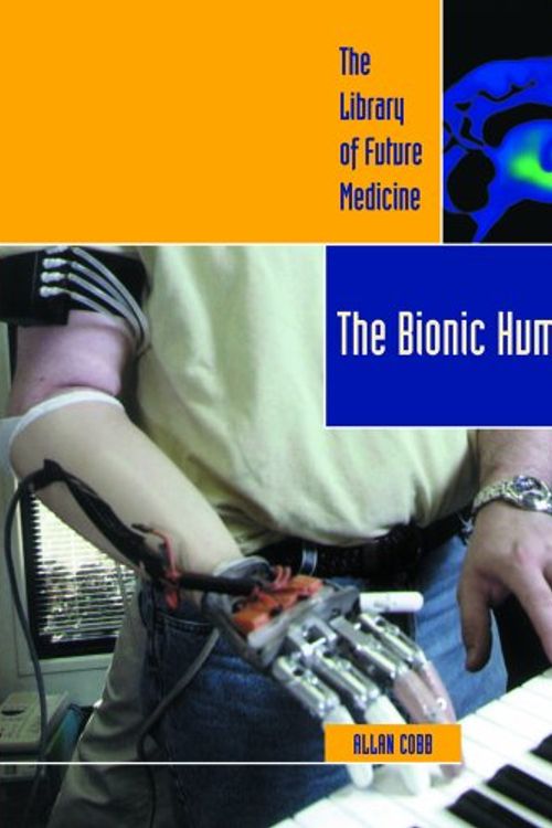 Cover Art for 9780823936700, The Bionic Human (Library of Future Medicine) by Allan B. Cobb