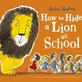 Cover Art for 9781407166308, How to Hide a Lion at School by Helen Stephens