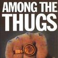 Cover Art for 9780749313289, Among the Thugs by Bill Buford
