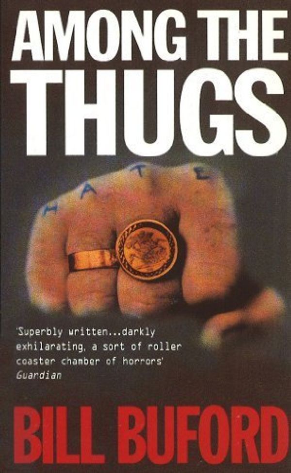Cover Art for 9780749313289, Among the Thugs by Bill Buford