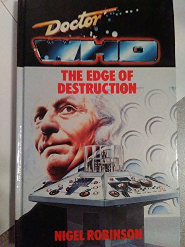 Cover Art for 9780491031387, Doctor Who-The Edge of Destruction by Nigel Robinson