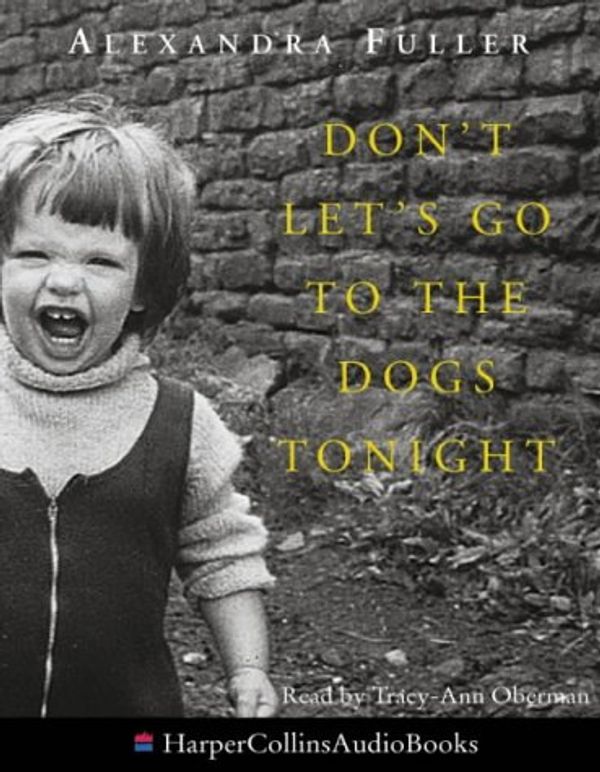 Cover Art for 9780007147021, Don't Let's Go to the Dogs Tonight by Alexandra Fuller