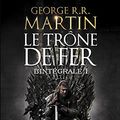 Cover Art for 9782756408101, Le Trône de fer l'Intégrale (A game of Thrones), Tome 1 : by George R.r. Martin