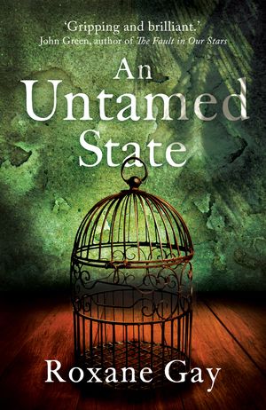 Cover Art for 9781472119810, An Untamed State by Roxane Gay