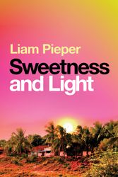 Cover Art for 9781760890070, Sweetness and Light by Liam Pieper