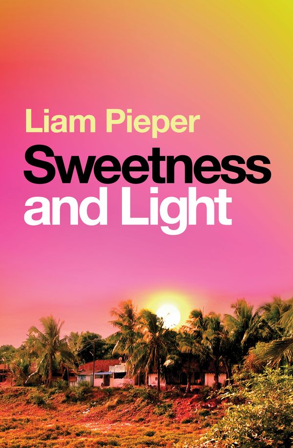 Cover Art for 9781760890070, Sweetness and Light by Liam Pieper