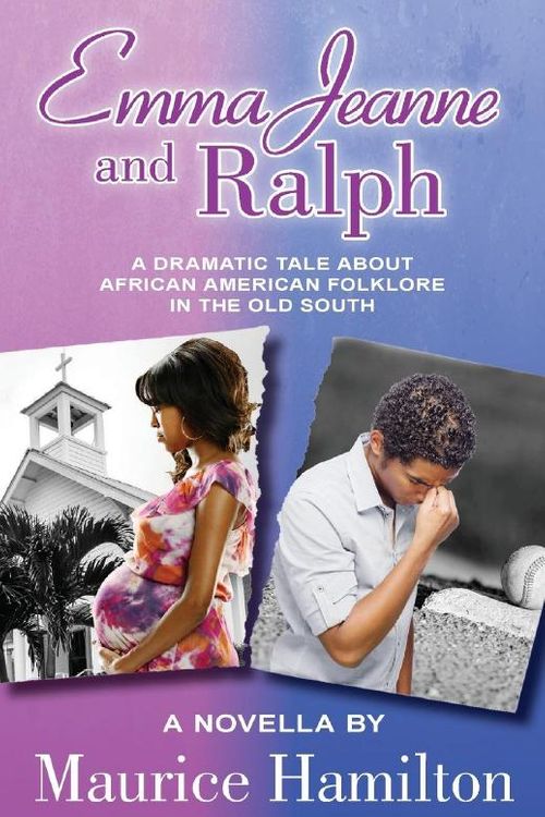 Cover Art for 9780983927884, Emma Jeanne and Ralph: A Dramatic Tale About African American Folklore in the Old South by Mr. Maurice Hamilton