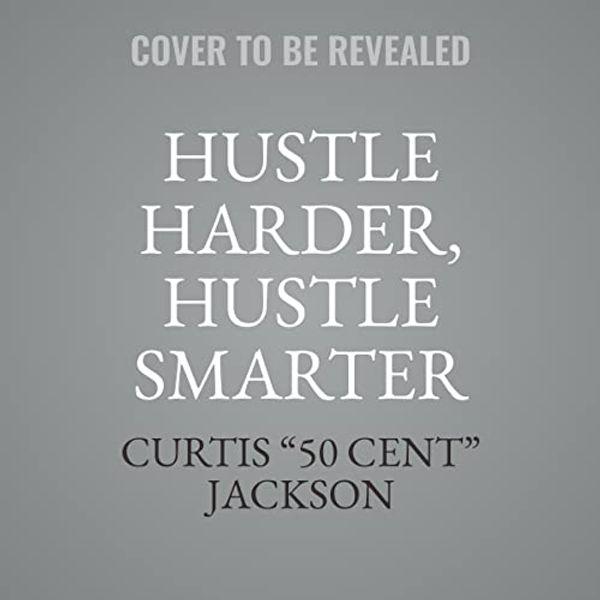 Cover Art for 9781799971511, Hustle Harder, Hustle Smarter by Curtis "50 Cent" Jackson