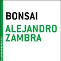 Cover Art for 9781933633626, Bonsai by Alejandro Zambra