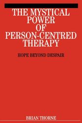 Cover Art for 9781861563286, The Mystical Power of Person-Centred Therapy: Hope Beyond Despair by Brian Thorne