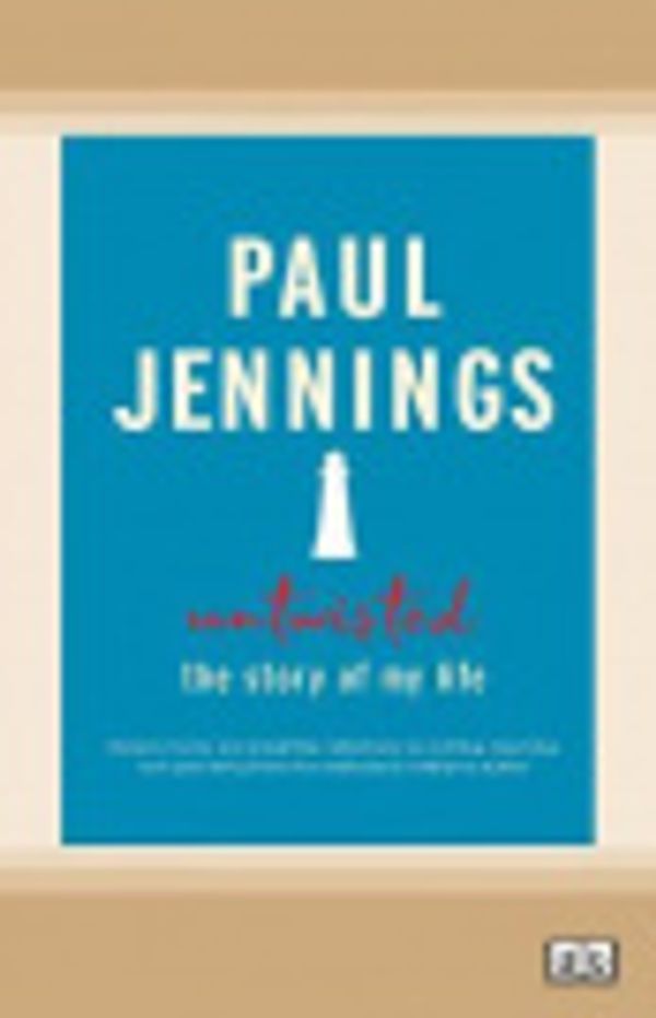Cover Art for 9780369343789, Untwisted: The Story of My Life by Paul Jennings