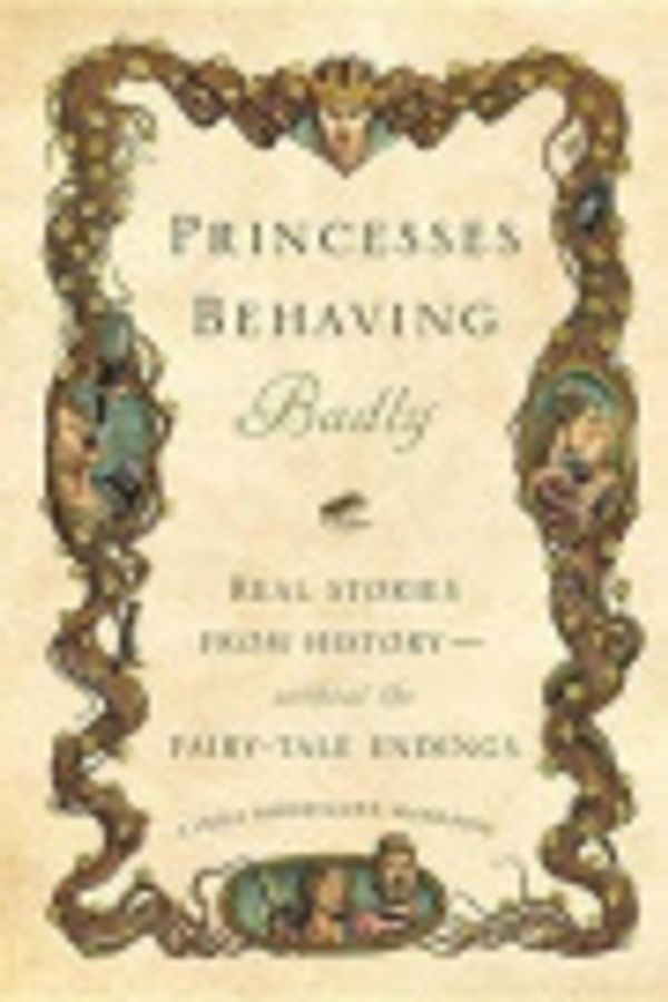 Cover Art for 9781306914727, Princesses Behaving Badly by Linda Rodriguez McRobbie