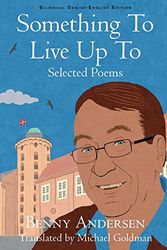 Cover Art for 9781944682804, Something to Live Up toSelected Poems by Benny Andersen