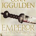 Cover Art for 9780007946655, Encore Emperor Series (3) The Field of SwordsEmperor Series by Conn Iggulden