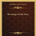 Cover Art for 9781162712512, The Wings of the Dove by Henry James