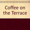 Cover Art for 9780727202307, Coffee on the Terrace by Bruce Grayden