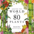 Cover Art for B0B5D1VWRG, Around the World in 80 Plants by Jonathan Drori