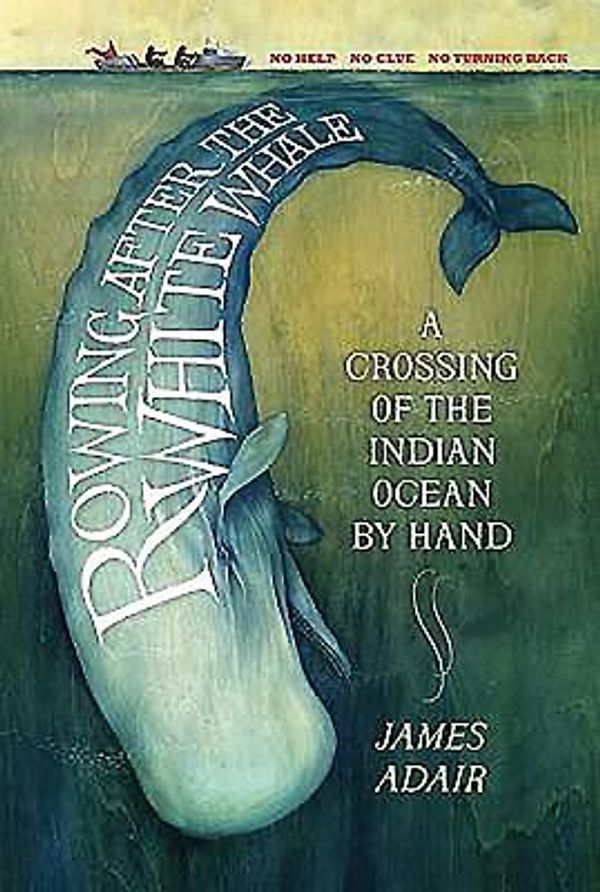 Cover Art for 9781846972508, Rowing After the White Whale by James Adair
