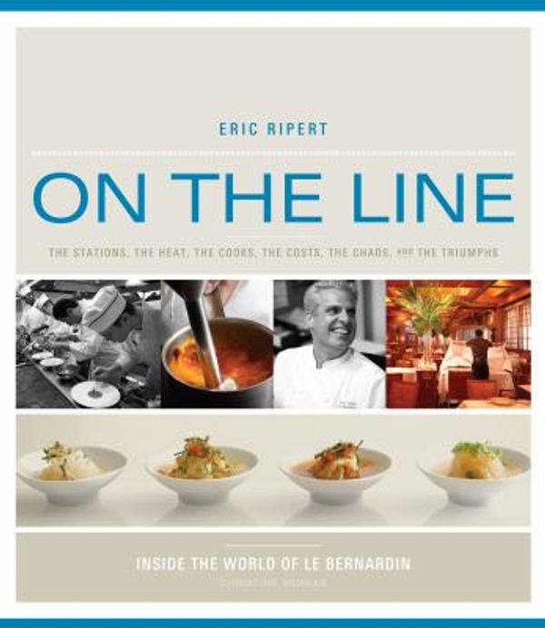 Cover Art for 0791243653695, On the Line : The Stations, the Heat, the Cooks, the Costs, the Chaos, and the Triumphs by Eric Ripert, Christine Muhlke