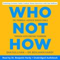 Cover Art for B08KYLJ29H, Who Not How: The Formula to Achieve Bigger Goals Through Accelerating Teamwork by Dan Sullivan, Dr. Benjamin Hardy