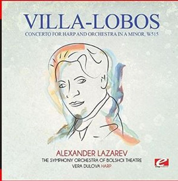 Cover Art for 0894232017826, Villa-Lobos: Concerto for Harp and Orchestra in A Minor, W515 by Unknown