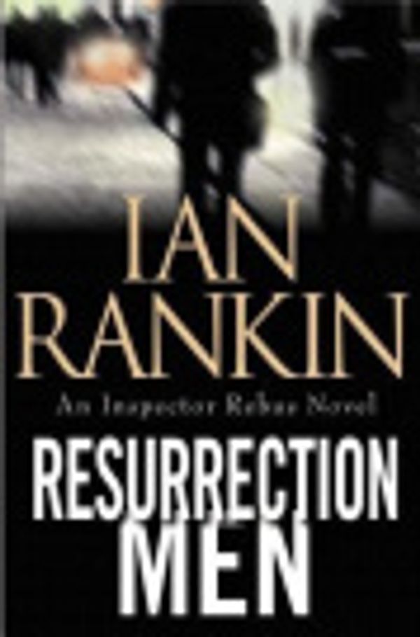 Cover Art for 9781306753852, Resurrection Men by Ian Rankin