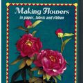 Cover Art for 9780715301180, Making Flowers in Paper, Fabric and Ribbon by Steve Biddle