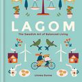 Cover Art for 9781856753746, Lagom: The Swedish Art of Balanced Living by Linnea Dunne