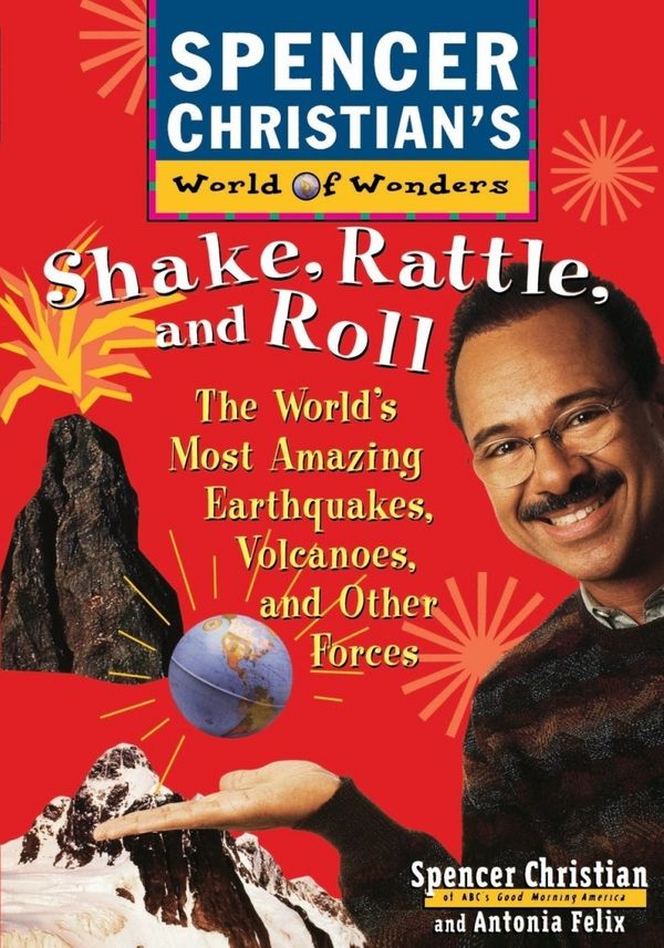 Cover Art for 9780471152910, Shake, Rattle, and Roll: The World’s Most Amazing Volcanoes, Earthquakes, and Other Forces by Spencer Christian