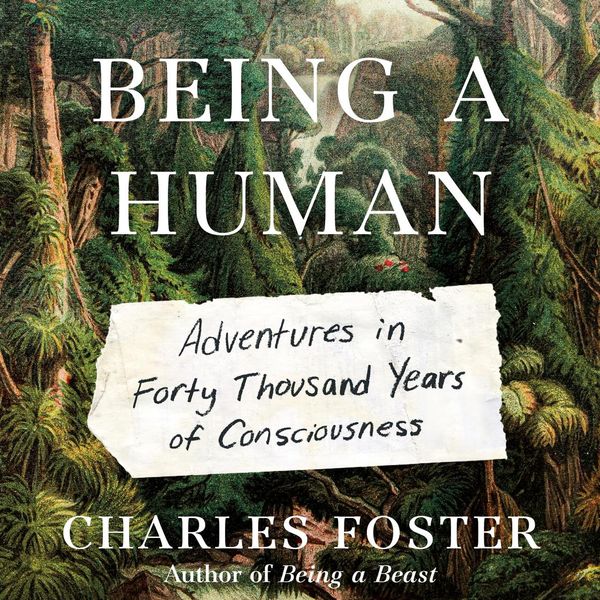 Cover Art for 9781250823755, Being a Human by Charles Foster