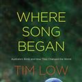 Cover Art for 9780300221664, Where Song Began by Tim Low