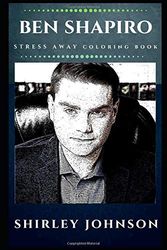 Cover Art for 9781706526483, Ben Shapiro Stress Away Coloring Book: An Adult Coloring Book Based on The Life of Ben Shapiro. by Shirley Johnson