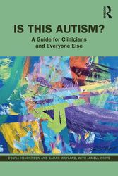 Cover Art for 9781032150222, Is This Autism? A Guide for Clinicians and Everyone Else by Henderson, Donna, Wayland, Sarah, White, Jamell