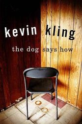 Cover Art for 9780873515993, The Dog Says How by Kevin Kling