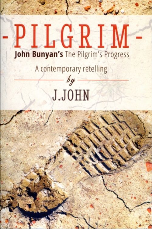 Cover Art for 9780957389045, Pilgrim: John Bunyan's the Pilgrim's Progress a Contemporary Retelling by J John, John Bunyan, Philo Trust (publisher)