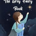 Cover Art for B0CR9NTS86, The Grey Fairy Book by Andrew Lang