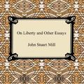 Cover Art for B003TU1OY4, On Liberty and Other Essays by John Stuart Mill