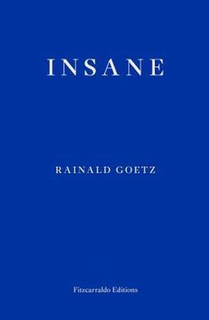 Cover Art for 9781910695319, Insane by Rainald Goetz
