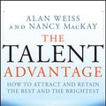 Cover Art for 9780470498545, The Talent Advantage: How to Attract and Retain the Best and the Brightest by Nancy MacKay and Alan Weiss