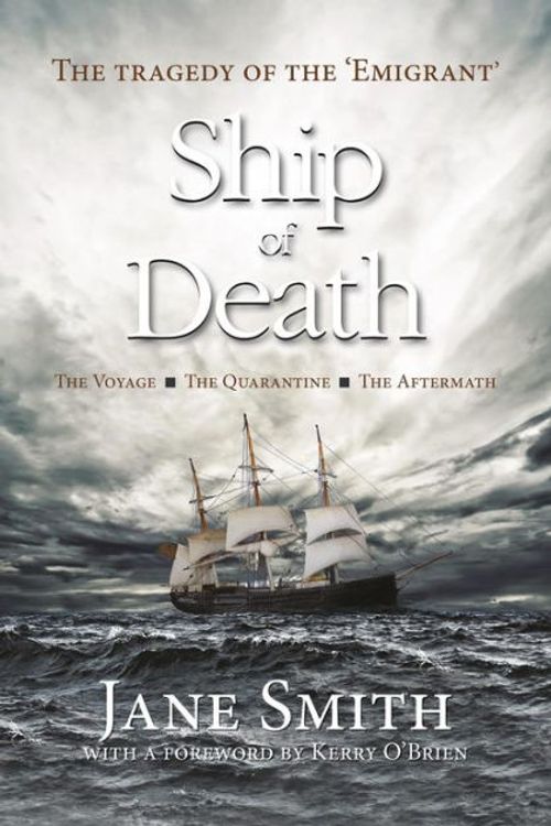 Cover Art for 9780648650300, Ship of Death: The Tragedy of the 'Emigrant' by Jane Smith