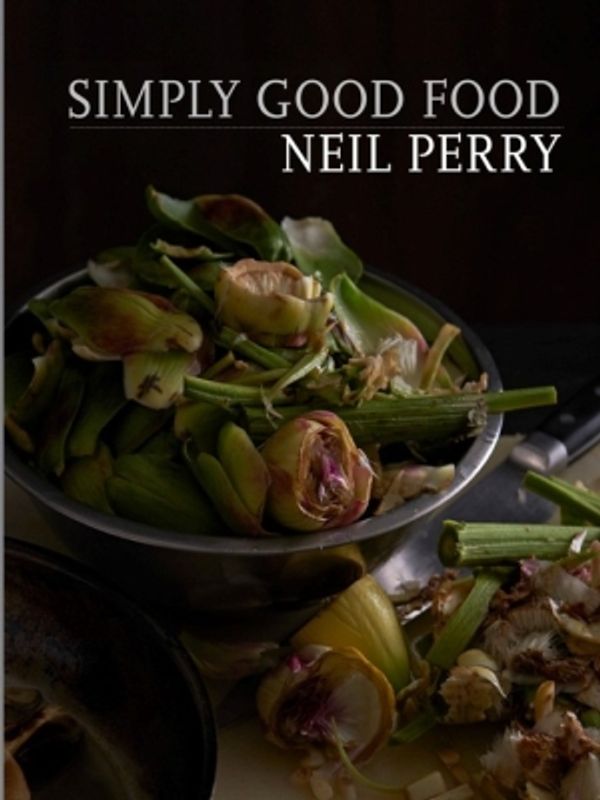 Cover Art for 9781743435816, Simply Good Food by Neil Perry