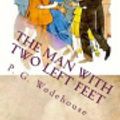 Cover Art for 9781721072903, The Man With Two Left Feet by P. G. Wodehouse