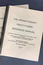 Cover Art for B000JT643E, The Aromatherapy Practitioner Reference Manual: The Complete Reference Book of Over 350 Aromatic Plant Extracts, Index of Biologically Active Phytochemicals, Clinical Index and Taxonomical Index (Volumes 1 and 2) by 