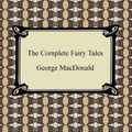 Cover Art for B0030MTPTM, The Complete Fairy Tales by George MacDonald