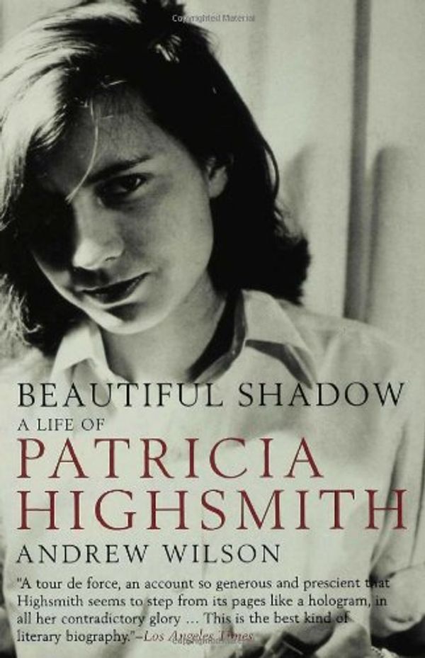 Cover Art for 9781582344119, Beautiful Shadow: A Life of Patricia Highsmith by Andrew Wilson