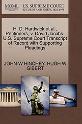 Cover Art for 9781270660927, H. D. Hardwick et al., Petitioners, V. David Jacobs. U.S. Supreme Court Transcript of Record with Supporting Pleadings by John W. Hinchey, Hugh W. Gibert