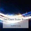 Cover Art for 9781515091318, The Grey Fairy Book by Andrew Lang