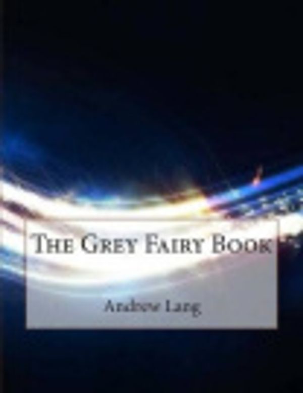 Cover Art for 9781515091318, The Grey Fairy Book by Andrew Lang