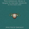 Cover Art for 9781165174317, The Two Johnsons, Being a Sequel to Rachel Johnson by Jane Alice Sargant